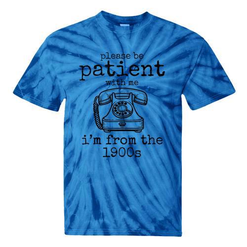 Please Be Patient With Me I'm From The 1900s Telephone Tees Tie-Dye T-Shirts - Figerry