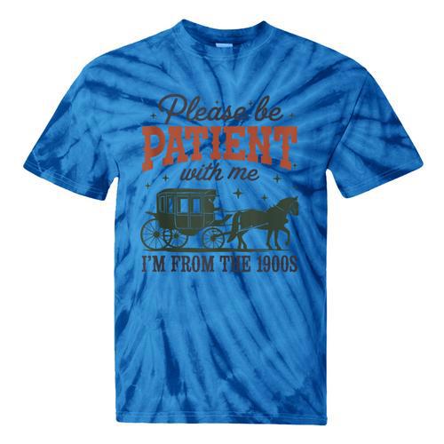 Please Be Patient I'm From The 1900s Throwback Tie-Dye T-Shirts - Figerry