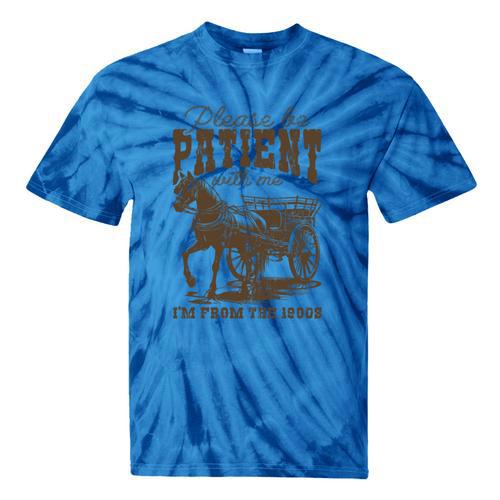 Please Be Patient With Me I'm From The 1900s Graphic Tie-Dye T-Shirts - Figerry