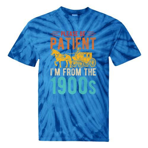 PLEASE BE PATIENT I'M FROM THE 1900s Vintage 1900s 90s Premium Tie-Dye T-Shirts - Figerry