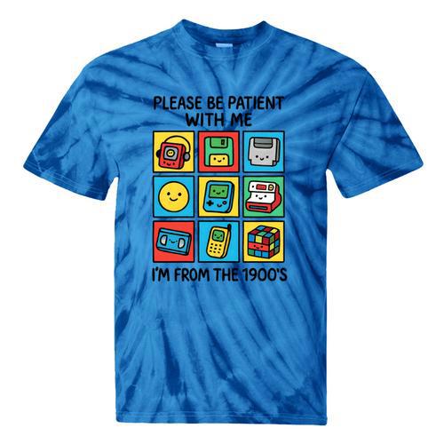 Please Be Patient With Me I'm From The 1900s Vintage 90s Tie-Dye T-Shirts - Figerry