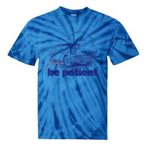 Please Be Patient With Me I'm From The 1900s Vintage Car Tie-Dye T-Shirts - Figerry