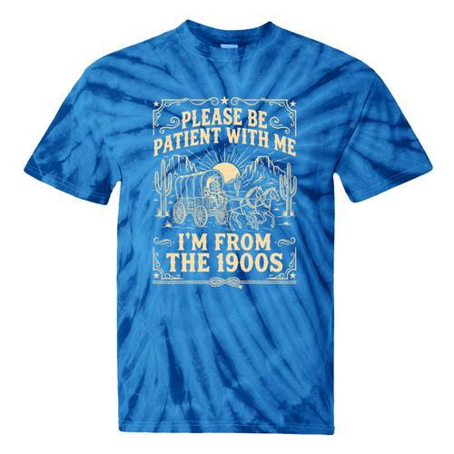 Please Be Patient With Me I'm From The 1900s Vintage Cowboy Tie-Dye T-Shirts - Figerry