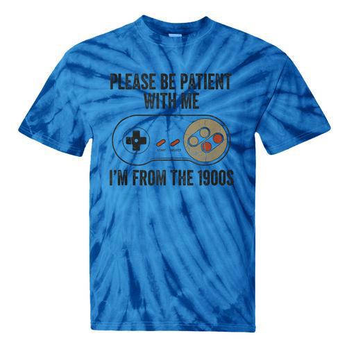 Please Be Patient With Me I'm From The 1900s Vintage Gamer Tie-Dye T-Shirts - Figerry