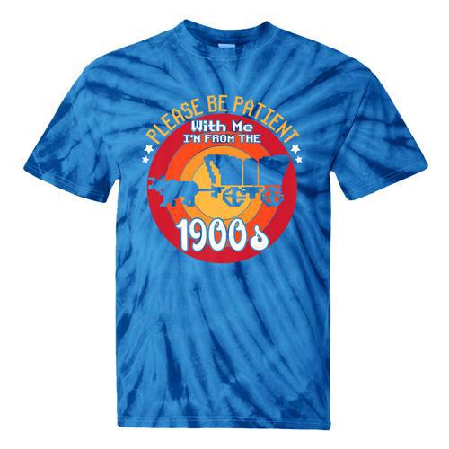 Please Be Patient With Me I'm From The 1900s Vintage Meme Premium Tie-Dye T-Shirts - Figerry