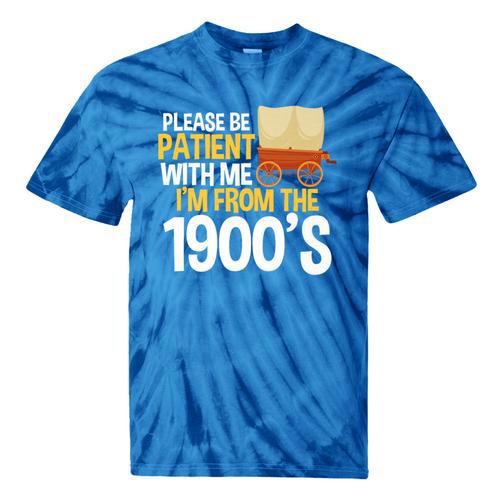 Please Be Patient With Me I'm From The 1900s Vintage Oregon Premium Tie-Dye T-Shirts - Figerry