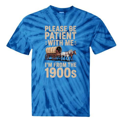 Please Be Patient With Me I'm From The 1900s Vintage Premium Tie-Dye T-Shirts - Figerry