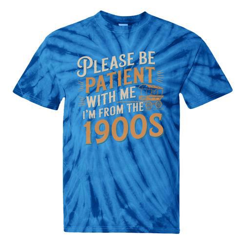 Please Be Patient With Me I'm From The 1900s Vintage Quote Tie-Dye T-Shirts - Figerry