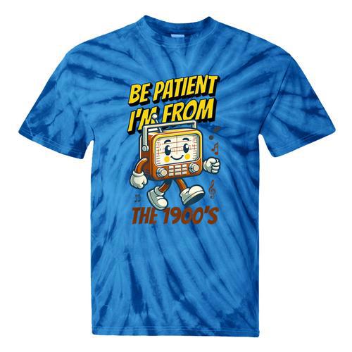 Please Be Patient With Me I'm From The 1900s Vintage Radio Tie-Dye T-Shirts - Figerry