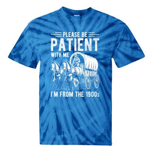 PLEASE BE PATIENT I'M FROM THE 1900s Vintage 1900s Retro Premium Tie-Dye T-Shirts - Figerry