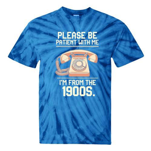 Please Be Patient With Me I'm From The 1900s Vintage Retro Premium Tri-Blend Tie-Dye T-Shirts - Figerry