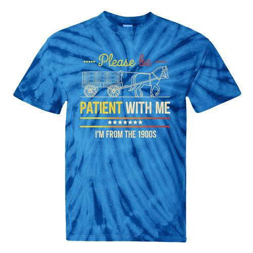 Please Be Patient With Me I'm From The 1900s Vintage Sarcasm Premium Tie-Dye T-Shirts - Figerry