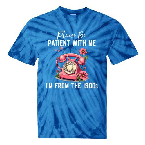 Please Be Patient With Me I'm From The 1900s Women Girl Premium Tie-Dye T-Shirts - Figerry