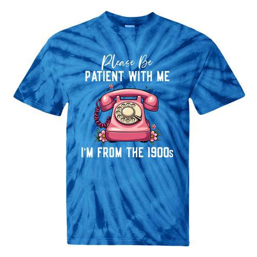 Please Be Patient With Me I'm From The 1900s Women Girl Tie-Dye T-Shirts - Figerry
