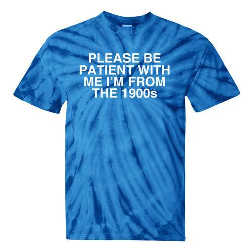 Please Be Patient With Me I'm From The 1900s Y2K Novelty Tie-Dye T-Shirts - Figerry
