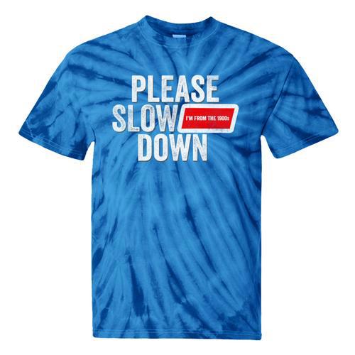 Please Slow Down Saying Quote Retro I'm From The 1900s Tie-Dye T-Shirts - Figerry