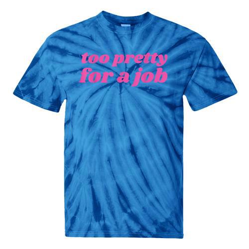 Too Pretty For a Job Y2k Aesthetic 2000s Nostalgia Tie-Dye T-Shirts - Figerry