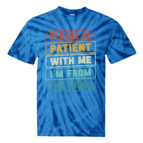 Retro Humor Please Be Patient With Me I'm From The 1900s Premium Tie-Dye T-Shirts - Figerry
