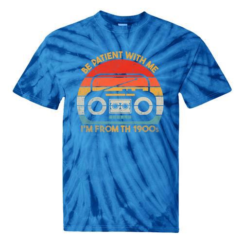 Retro Be Patient With Me I'm From The 1900s Premium Tie-Dye T-Shirts - Figerry