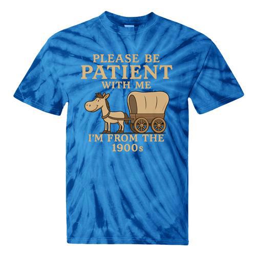 Retro Please Be Patient With Me I'm From The 1900s Vintage Premium Tie-Dye T-Shirts - Figerry