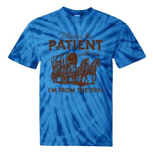 Vintage Please Be Patient With Me I'm From The 1900s Western Tie-Dye T-Shirts - Figerry