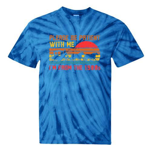 Vintage Retro Please Be Patient With Me I'm From The 1900s Premium Tie-Dye T-Shirts - Figerry