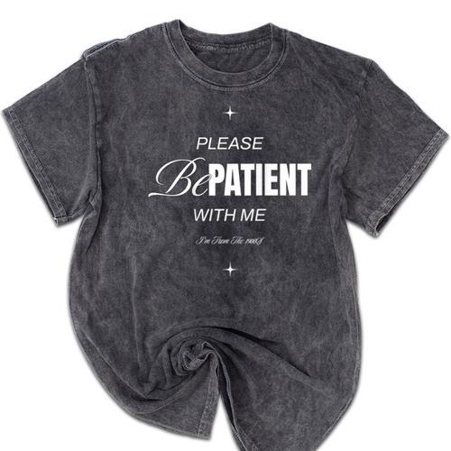 On Back Please Be Patient With Me I'm From The 1900S Mineral Wash Tshirts - Figerry