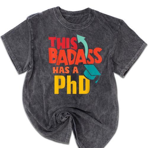 This Badass Has a PhD Doctor Graduation Mineral Wash Tshirts - Best Gift Smart