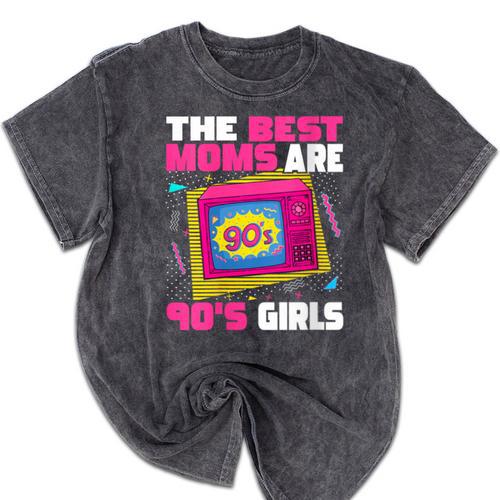 The Best Moms Are 90s Girls 90s Aesthetic Mom Nostalgia Mineral Wash Tshirts - Figerry