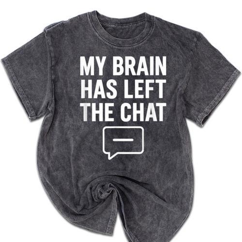 My Brain Has Left The Chat Introvert Quote Mineral Wash Tshirts - Raresse