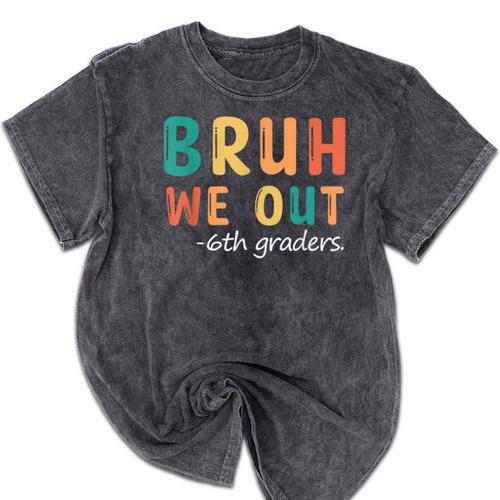 Bruh We Out 6th Graders Sixth Grade Graduation Mineral Wash Tshirts - Best Gift Smart