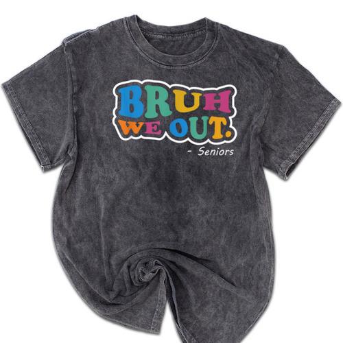 Bruh We Out Seniors End Of School Student Graduation Class Mineral Wash Tshirts - Best Gift Smart
