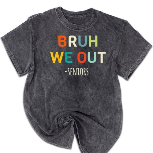 Bruh We Out Seniors Graduation Senior Graduate Mineral Wash Tshirts - Best Gift Smart