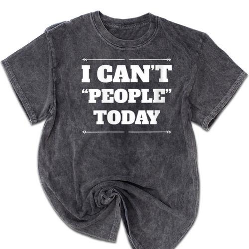 I Can't People Today Anti-Social Introvert Mineral Wash Tshirts - Raresse