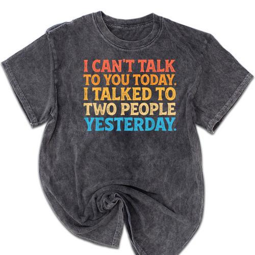 I Can't Talk To You Today Introvert Sarcastic Joke Mineral Wash Tshirts - Raresse