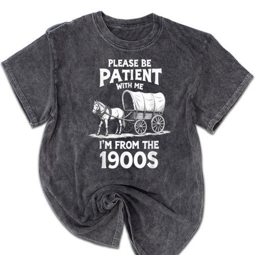 Charming Slow Life Please Be Patient I'm From The 1900s Mineral Wash Tshirts - Figerry