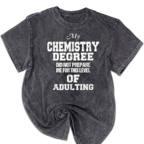 Chemistry Degree Graduation Quote Mineral Wash Tshirts - Best Gift Smart