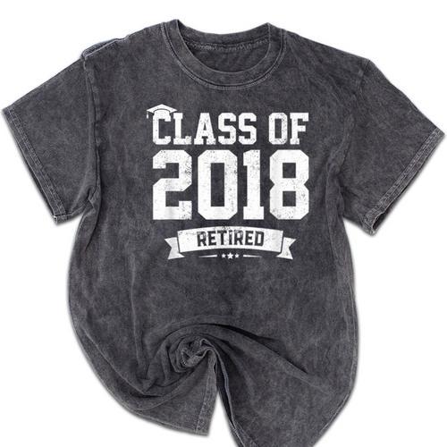 Class Of 2018 Retired Graduation TShirt Fun Retirement Shirt Mineral Wash Tshirts - Best Gift Smart