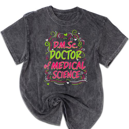 DMSc Doctor Of Medical Science Doctorate Graduation Mineral Wash Tshirts - Best Gift Smart