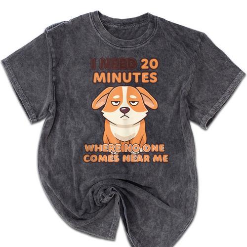 Dog Introvert I Need 20 Minutes Where No One Comes Mineral Wash Tshirts - Raresse