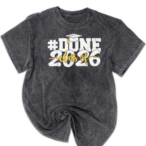 Done Class Of 2026 Graduation 2026 Senior Graduate School Mineral Wash Tshirts - Best Gift Smart