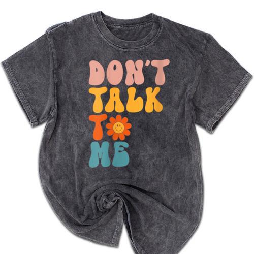 Don't Talk To Me Sarcastic Introvert Antisocial Mineral Wash Tshirts - Raresse
