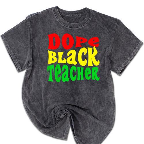 Dope Teacher African American Graduation History Month Mineral Wash Tshirts - Best Gift Smart