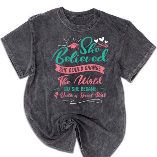 DSW Graduation So She Became A Doctor Of Social Work Mineral Wash Tshirts - Best Gift Smart