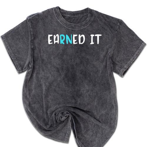 EaRNed It Shirt Nurse Nursing School Graduation RN Mineral Wash Tshirts - Best Gift Smart