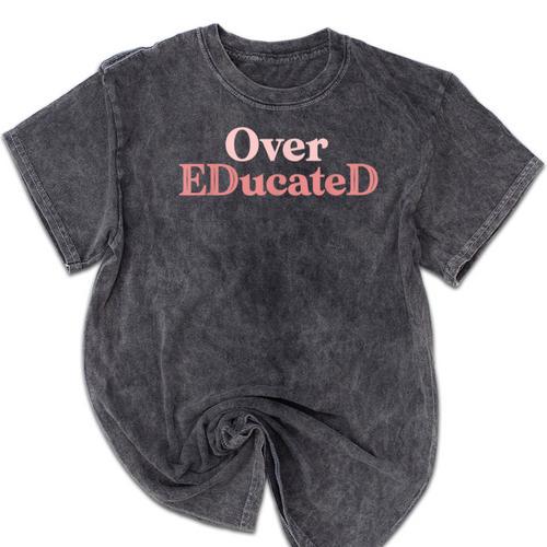 Over Educated EdD Doctor Of Education Graduation Mineral Wash Tshirts - Best Gift Smart