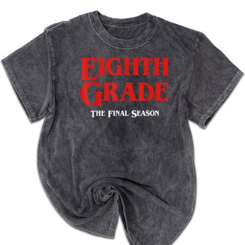 Eighth Grade Final Season Graduation Parody Mineral Wash Tshirts - Best Gift Smart