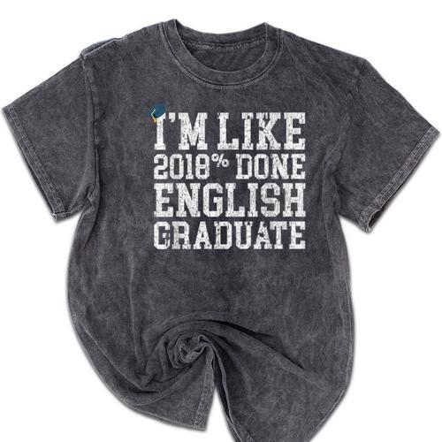 English Major Graduation Shirt I'm Like 2018 Done Mineral Wash Tshirts - Best Gift Smart