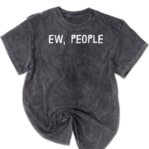 Ew People Introvert Funny Antisocial Design Mineral Wash Tshirts - Raresse