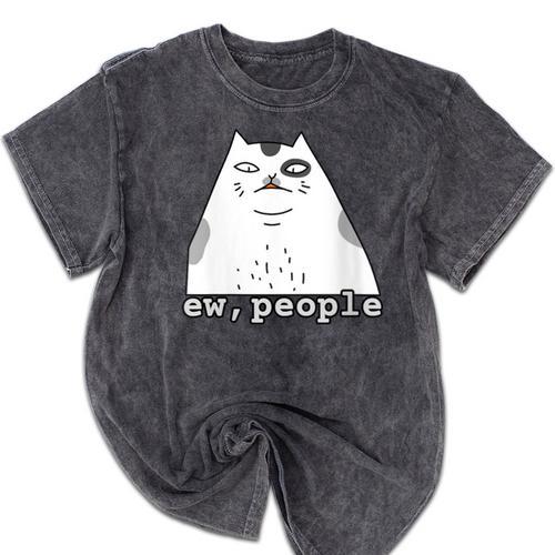 Ew People Introvert Sayings Sarcastic Cat Quote Mineral Wash Tshirts - Raresse